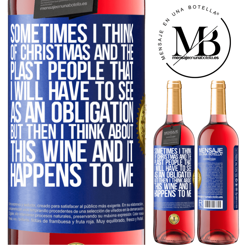 29,95 € Free Shipping | Rosé Wine ROSÉ Edition Sometimes I think of Christmas and the plasta people that I will have to see as an obligation. But then I think about this Blue Label. Customizable label Young wine Harvest 2025 Tempranillo