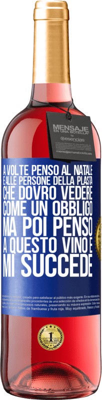 29,95 € Spedizione Gratuita | Vino rosato Edizione ROSÉ A volte penso al Natale e alle persone della plasta che dovrò vedere come un obbligo. Ma poi penso a questo vino e mi succede Etichetta Blu. Etichetta personalizzabile Vino giovane Raccogliere 2023 Tempranillo