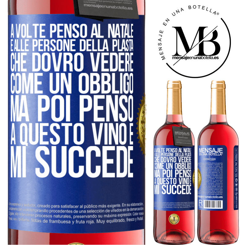 29,95 € Spedizione Gratuita | Vino rosato Edizione ROSÉ A volte penso al Natale e alle persone della plasta che dovrò vedere come un obbligo. Ma poi penso a questo vino e mi succede Etichetta Blu. Etichetta personalizzabile Vino giovane Raccogliere 2023 Tempranillo