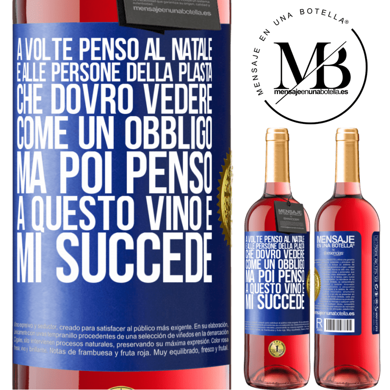 29,95 € Spedizione Gratuita | Vino rosato Edizione ROSÉ A volte penso al Natale e alle persone della plasta che dovrò vedere come un obbligo. Ma poi penso a questo vino e mi succede Etichetta Blu. Etichetta personalizzabile Vino giovane Raccogliere 2025 Tempranillo