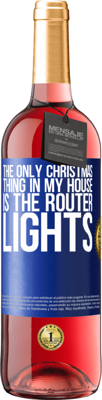 29,95 € | ロゼワイン ROSÉエディション 私の家で唯一のクリスマスのことは、ルーターのライトです 青いタグ. カスタマイズ可能なラベル 若いワイン 収穫 2023 Tempranillo