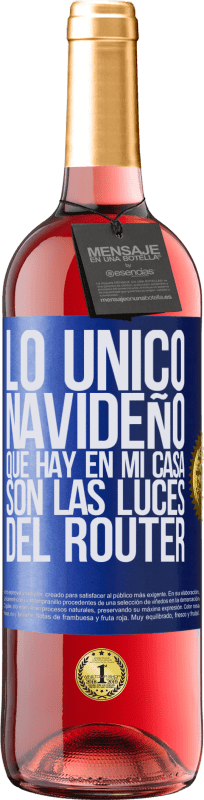 29,95 € | Vino Rosado Edición ROSÉ Lo único navideño que hay en mi casa son las luces del router Etiqueta Azul. Etiqueta personalizable Vino joven Cosecha 2024 Tempranillo