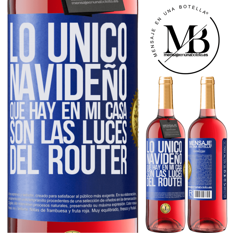 29,95 € Envío gratis | Vino Rosado Edición ROSÉ Lo único navideño que hay en mi casa son las luces del router Etiqueta Azul. Etiqueta personalizable Vino joven Cosecha 2023 Tempranillo