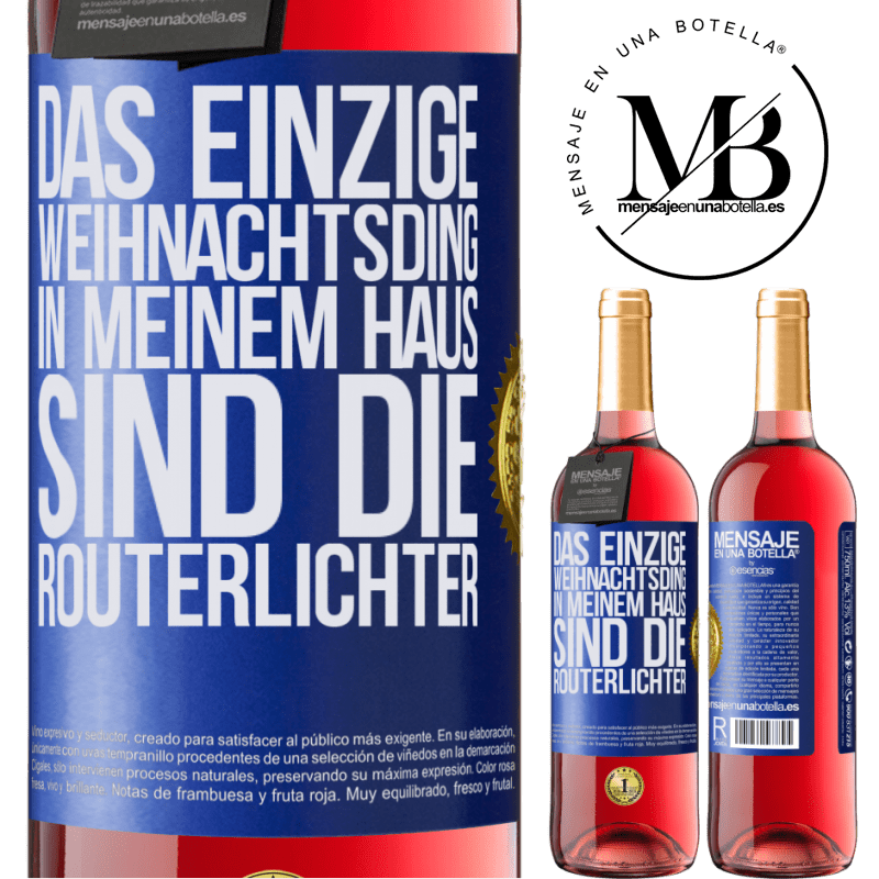 29,95 € Kostenloser Versand | Roséwein ROSÉ Ausgabe Das einzige Weihnachtslicht, das ich in meinem Haus habe, sind die Routerlichter Blaue Markierung. Anpassbares Etikett Junger Wein Ernte 2023 Tempranillo