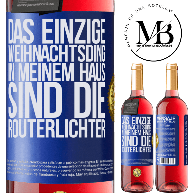 29,95 € Kostenloser Versand | Roséwein ROSÉ Ausgabe Das einzige Weihnachtslicht, das ich in meinem Haus habe, sind die Routerlichter Blaue Markierung. Anpassbares Etikett Junger Wein Ernte 2025 Tempranillo