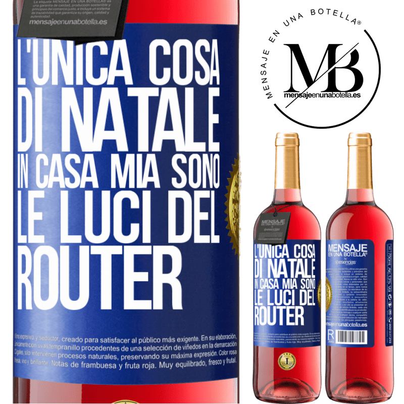 29,95 € Spedizione Gratuita | Vino rosato Edizione ROSÉ L'unica cosa di Natale in casa mia sono le luci del router Etichetta Blu. Etichetta personalizzabile Vino giovane Raccogliere 2025 Tempranillo