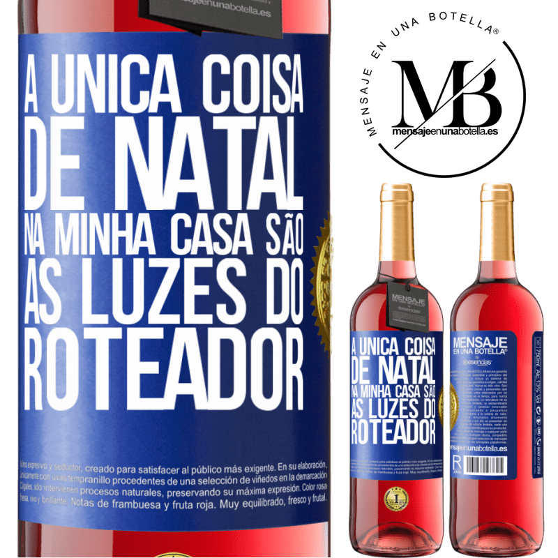 29,95 € Envio grátis | Vinho rosé Edição ROSÉ A única coisa de Natal na minha casa são as luzes do roteador Etiqueta Azul. Etiqueta personalizável Vinho jovem Colheita 2023 Tempranillo