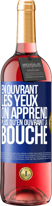 29,95 € | Vin rosé Édition ROSÉ En ouvrant les yeux on apprend plus qu'en ouvrant la bouche Étiquette Bleue. Étiquette personnalisable Vin jeune Récolte 2024 Tempranillo