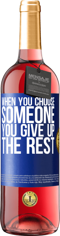 29,95 € | Rosé Wine ROSÉ Edition When you choose someone you give up the rest Blue Label. Customizable label Young wine Harvest 2024 Tempranillo