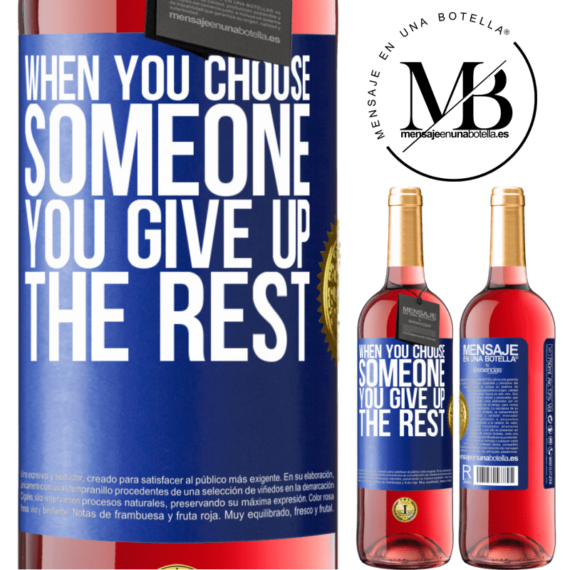 29,95 € Free Shipping | Rosé Wine ROSÉ Edition When you choose someone you give up the rest Blue Label. Customizable label Young wine Harvest 2021 Tempranillo
