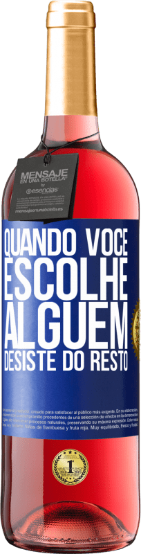 29,95 € | Vinho rosé Edição ROSÉ Quando você escolhe alguém, desiste do resto Etiqueta Azul. Etiqueta personalizável Vinho jovem Colheita 2024 Tempranillo