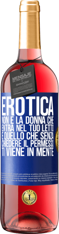 29,95 € | Vino rosato Edizione ROSÉ Erotica non è la donna che entra nel tuo letto. È quello che senza chiedere il permesso, ti viene in mente Etichetta Blu. Etichetta personalizzabile Vino giovane Raccogliere 2024 Tempranillo