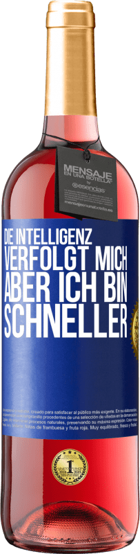 29,95 € | Roséwein ROSÉ Ausgabe Die Intelligenz verfolgt mich, aber ich bin schneller Blaue Markierung. Anpassbares Etikett Junger Wein Ernte 2023 Tempranillo