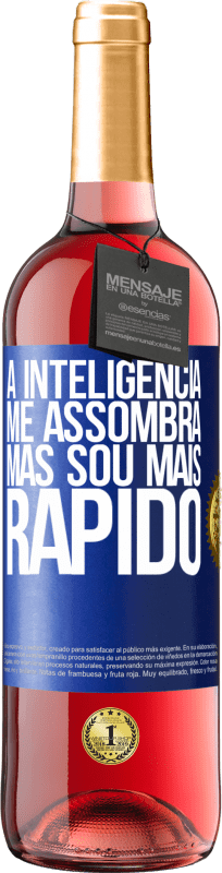 29,95 € | Vinho rosé Edição ROSÉ A inteligência me assombra, mas sou mais rápido Etiqueta Azul. Etiqueta personalizável Vinho jovem Colheita 2024 Tempranillo