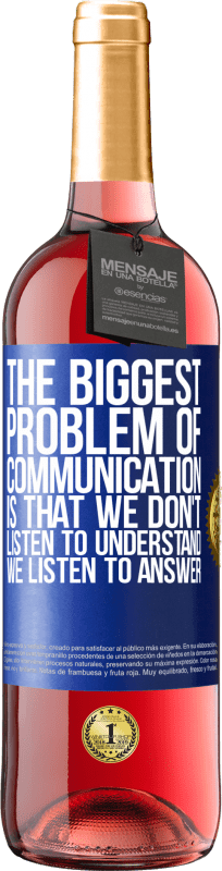 «コミュニケーションの最大の問題は、理解することを聞かないこと、答えを聞くことです» ROSÉエディション