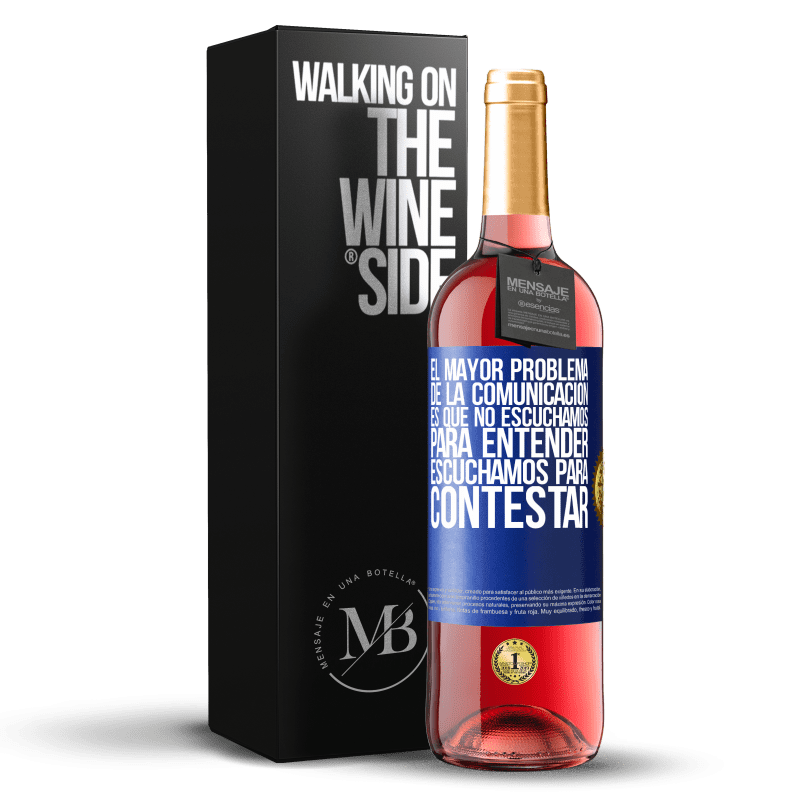 29,95 € Envío gratis | Vino Rosado Edición ROSÉ El mayor problema de la comunicación es que no escuchamos para entender, escuchamos para contestar Etiqueta Azul. Etiqueta personalizable Vino joven Cosecha 2024 Tempranillo