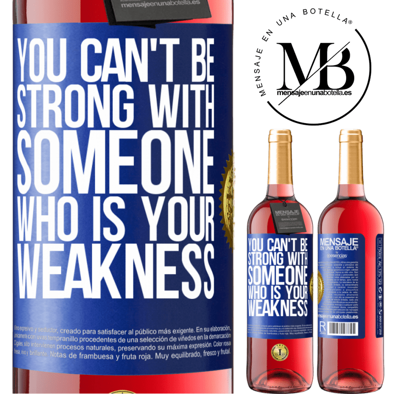 24,95 € Free Shipping | Rosé Wine ROSÉ Edition You can't be strong with someone who is your weakness Blue Label. Customizable label Young wine Harvest 2021 Tempranillo