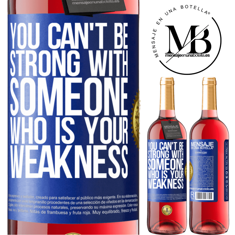 29,95 € Free Shipping | Rosé Wine ROSÉ Edition You can't be strong with someone who is your weakness Blue Label. Customizable label Young wine Harvest 2024 Tempranillo