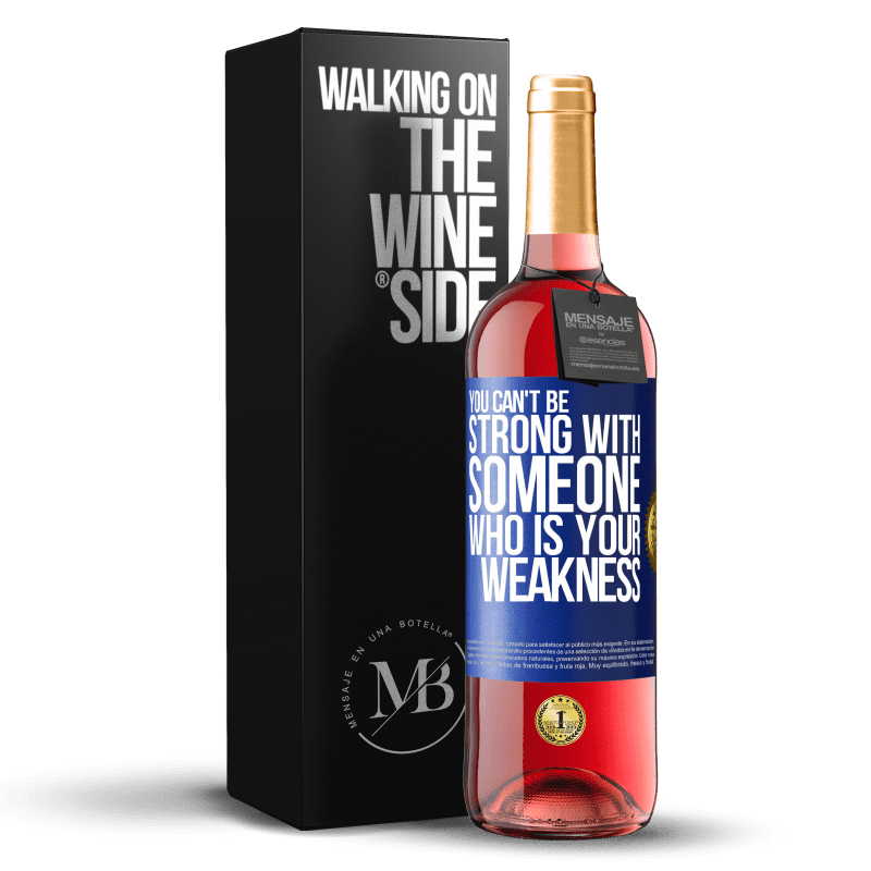 29,95 € Free Shipping | Rosé Wine ROSÉ Edition You can't be strong with someone who is your weakness Blue Label. Customizable label Young wine Harvest 2023 Tempranillo