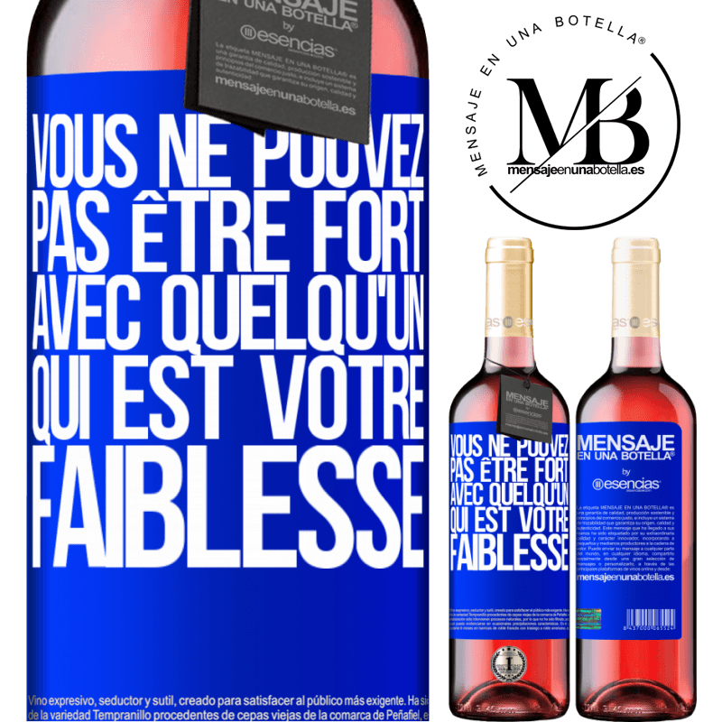 «On ne peut pas être fort avec quelqu'un qui est votre faiblesse» Édition ROSÉ