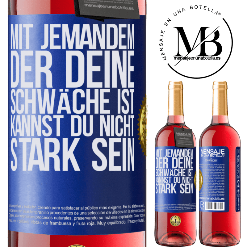 29,95 € Kostenloser Versand | Roséwein ROSÉ Ausgabe Mit jemandem, der deine Schwäche ist, kannst du nicht stark sein Blaue Markierung. Anpassbares Etikett Junger Wein Ernte 2024 Tempranillo