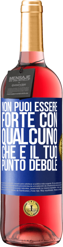 29,95 € Spedizione Gratuita | Vino rosato Edizione ROSÉ Non puoi essere forte con qualcuno che è il tuo punto debole Etichetta Blu. Etichetta personalizzabile Vino giovane Raccogliere 2025 Tempranillo