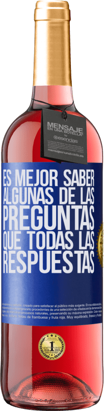 29,95 € | Vino Rosado Edición ROSÉ Es mejor saber algunas de las preguntas que todas las respuestas Etiqueta Azul. Etiqueta personalizable Vino joven Cosecha 2024 Tempranillo