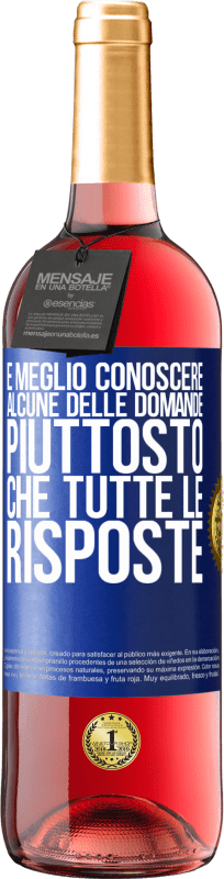 29,95 € | Vino rosato Edizione ROSÉ È meglio conoscere alcune delle domande piuttosto che tutte le risposte Etichetta Blu. Etichetta personalizzabile Vino giovane Raccogliere 2024 Tempranillo