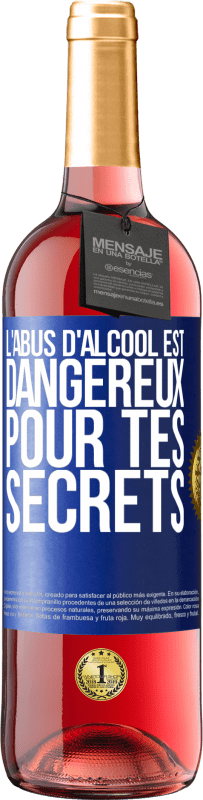 29,95 € | Vin rosé Édition ROSÉ L'abus d'alcool est dangereux pour tes secrets Étiquette Bleue. Étiquette personnalisable Vin jeune Récolte 2024 Tempranillo