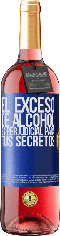 29,95 € | Vino Rosado Edición ROSÉ El exceso de alcohol es perjudicial para tus secretos Etiqueta Azul. Etiqueta personalizable Vino joven Cosecha 2023 Tempranillo