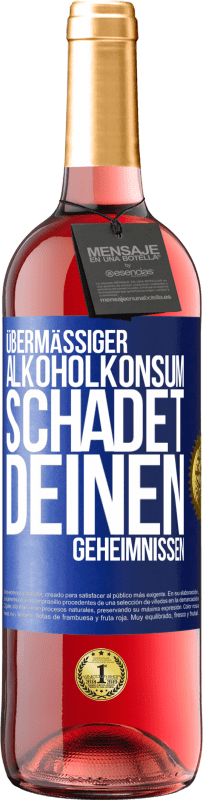 29,95 € | Roséwein ROSÉ Ausgabe Übermäßiger Alkoholkonsum schadet deinen Geheimnissen Blaue Markierung. Anpassbares Etikett Junger Wein Ernte 2023 Tempranillo