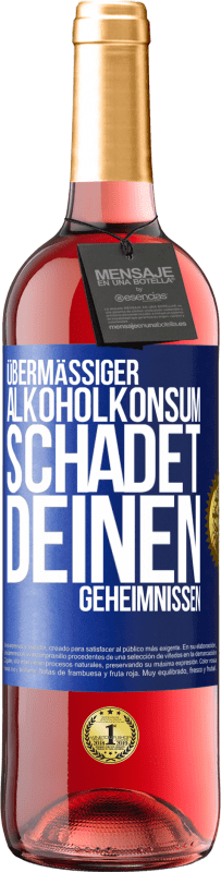 29,95 € Kostenloser Versand | Roséwein ROSÉ Ausgabe Übermäßiger Alkoholkonsum schadet deinen Geheimnissen Blaue Markierung. Anpassbares Etikett Junger Wein Ernte 2025 Tempranillo