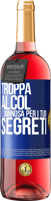 29,95 € | Vino rosato Edizione ROSÉ Troppa alcol è dannosa per i tuoi segreti Etichetta Blu. Etichetta personalizzabile Vino giovane Raccogliere 2023 Tempranillo