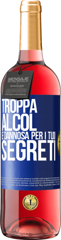 «Troppa alcol è dannosa per i tuoi segreti» Edizione ROSÉ