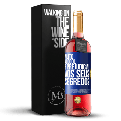 «Muito álcool é prejudicial aos seus segredos» Edição ROSÉ