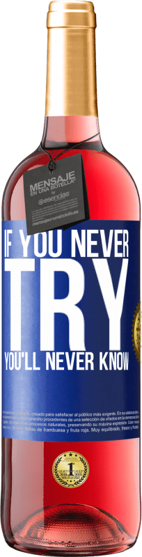 «If you never try, you'll never know» ROSÉ Edition
