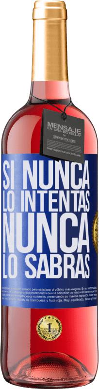 «Si nunca lo intentas, nunca lo sabrás» Edición ROSÉ