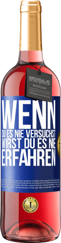 29,95 € Kostenloser Versand | Roséwein ROSÉ Ausgabe Wenn du es nie versuchst, wirst du es nie erfahren Blaue Markierung. Anpassbares Etikett Junger Wein Ernte 2023 Tempranillo