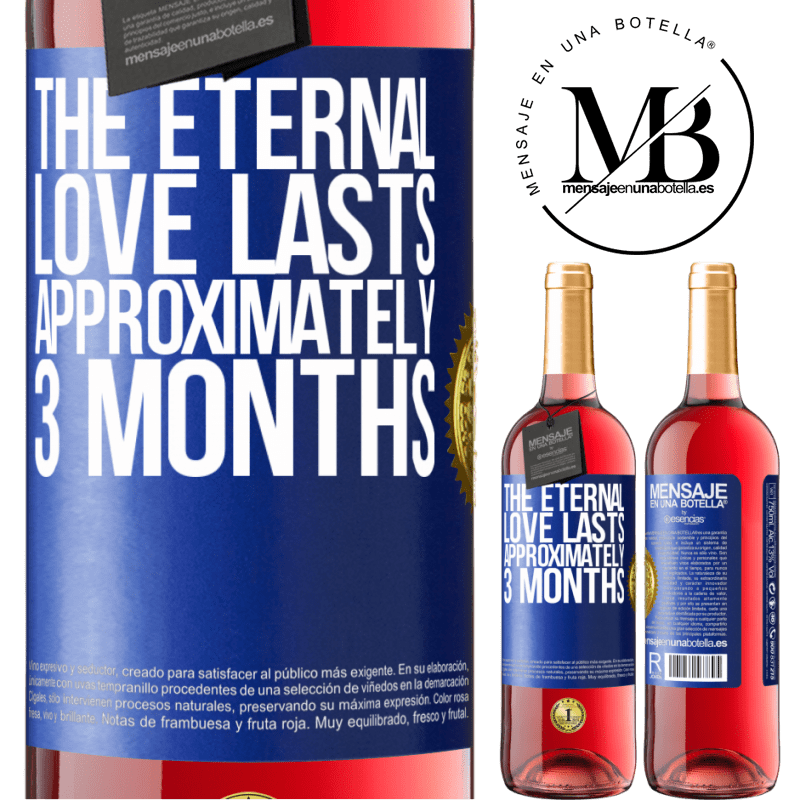 29,95 € Free Shipping | Rosé Wine ROSÉ Edition The eternal love lasts approximately 3 months Blue Label. Customizable label Young wine Harvest 2022 Tempranillo