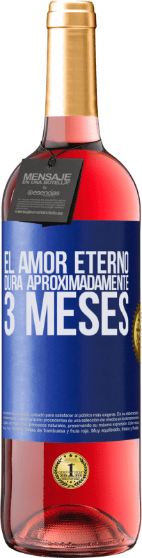 29,95 € | Vino Rosado Edición ROSÉ El amor eterno dura aproximadamente 3 meses Etiqueta Azul. Etiqueta personalizable Vino joven Cosecha 2025 Tempranillo
