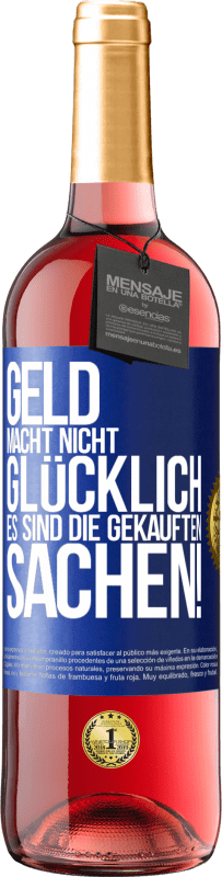 29,95 € Kostenloser Versand | Roséwein ROSÉ Ausgabe Geld macht nicht glücklich, es sind die gekauften Sachen! Blaue Markierung. Anpassbares Etikett Junger Wein Ernte 2025 Tempranillo