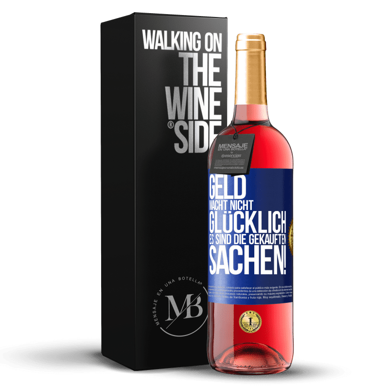 29,95 € Kostenloser Versand | Roséwein ROSÉ Ausgabe Geld macht nicht glücklich, es sind die gekauften Sachen! Blaue Markierung. Anpassbares Etikett Junger Wein Ernte 2024 Tempranillo