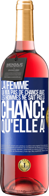 29,95 € Envoi gratuit | Vin rosé Édition ROSÉ La femme qui n'a pas de chance avec les hommes ne sait pas la chance qu'elle a! Étiquette Bleue. Étiquette personnalisable Vin jeune Récolte 2025 Tempranillo