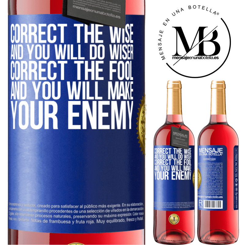 24,95 € Free Shipping | Rosé Wine ROSÉ Edition Correct the wise and you will do wiser, correct the fool and you will make your enemy Blue Label. Customizable label Young wine Harvest 2021 Tempranillo