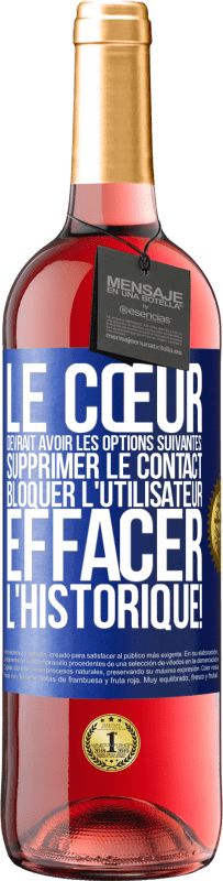 29,95 € | Vin rosé Édition ROSÉ Le cœur devrait avoir les options suivantes: Supprimer le contact. Bloquer l'utilisateur. Effacer l'historique! Étiquette Bleue. Étiquette personnalisable Vin jeune Récolte 2025 Tempranillo