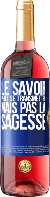 Envoi gratuit | Vin rosé Édition ROSÉ Le savoir peut se transmettre, mais pas la sagesse Étiquette Bleue. Étiquette personnalisable Vin jeune Récolte 2023 Tempranillo