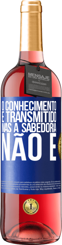 29,95 € | Vinho rosé Edição ROSÉ O conhecimento é transmitido, mas a sabedoria não é Etiqueta Azul. Etiqueta personalizável Vinho jovem Colheita 2024 Tempranillo