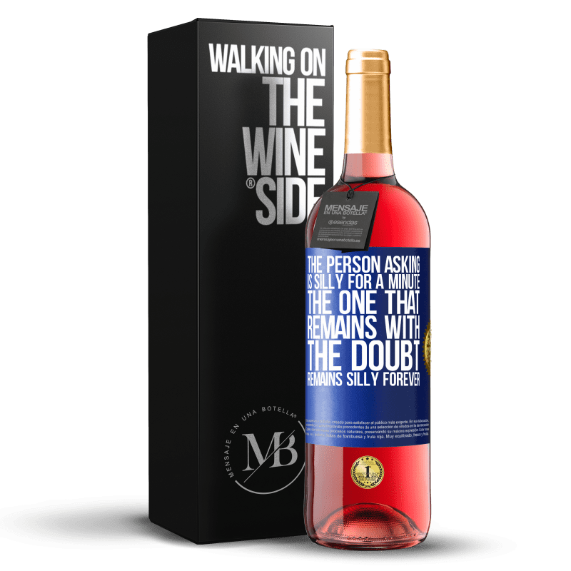 24,95 € Free Shipping | Rosé Wine ROSÉ Edition The person asking is silly for a minute. The one that remains with the doubt, remains silly forever Blue Label. Customizable label Young wine Harvest 2021 Tempranillo
