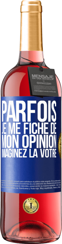 29,95 € Envoi gratuit | Vin rosé Édition ROSÉ Parfois je me fiche de mon opinion. Imaginez la vôtre Étiquette Bleue. Étiquette personnalisable Vin jeune Récolte 2025 Tempranillo