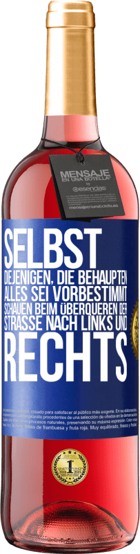 29,95 € | Roséwein ROSÉ Ausgabe Selbst diejenigen, die behaupten, alles sei vorbestimmt, schauen beim Überqueren der Straße nach links und rechts. Blaue Markierung. Anpassbares Etikett Junger Wein Ernte 2025 Tempranillo